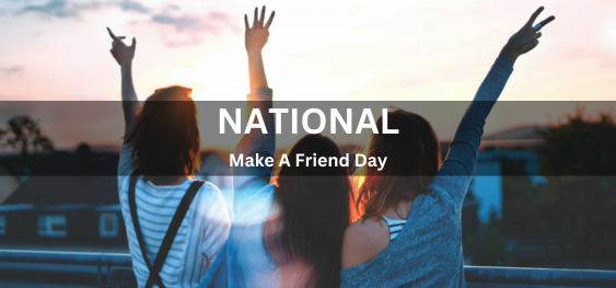 National Make A Friend Day [राष्ट्रीय मित्र बनाओ दिवस]